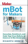 Carle, Andrew, Schertle, Rick - mBots for Makers - Conceive, Construct, and Code Your Own Robots at Home or in the Classroom