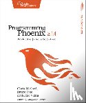 McCord, Chris, Tate, Bruce, Valim, Jose - Programming Phoenix 1.4