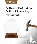Dinwiddie, George - Software Estimation Without Guessing