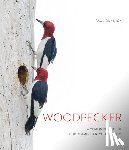Bannick, Paul - Woodpecker: A Year in the Life of North American Woodpeckers
