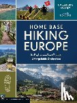 Overby, Cassandra - Home Base Hiking Europe: An Explore-On-Foot Guide to Unforgettable Destinations