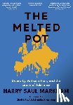Markham, Harry Saul - The Melted Pot: Diversity, Antisemitism, and the Limits of Tolerance