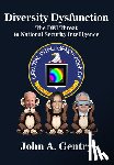 Gentry, John a. - Diversity Dysfunction: The Dei Threat to National Security Intelligence