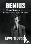 Dutton, Edward - Genius Under House Arrest: The Cancelation of James Watson