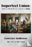 Goldstone, Lawrence - Imperfect Union