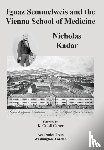 Kadar, Nicholas - Ignaz Semmelweis and the Vienna School of Medicine