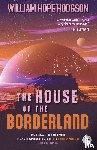 Hodgson, William Hope - The House on the Borderland with Original Foreword by Jonathan Maberry
