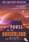 Hodgson, William Hope - Hodgson, W: House on the Borderland with Original Foreword b