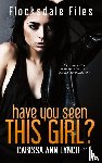 Lynch, Carissa Ann - Have You Seen This Girl