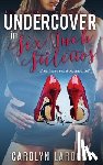Laroche, Carolyn - Undercover in Six-Inch Stilettos