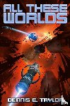 Taylor, Dennis. E - All These Worlds