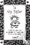 Marci - To My Sister: A Gift of Love and Inspiration to Thank You for Being My Sister