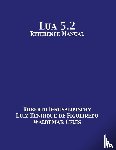 Ierusalimschy, Roberto, De Figueiredo, Luiz Henrique, Celes, Waldemar - Lua 5.2 Reference Manual