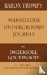 Lockwood, Ingersoll - Baron Trump's Marvellous Underground Journey