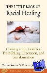 DeWolf, Thomas Norman, Geddes, Jodie - The Little Book of Racial Healing - Coming to the Table for Truth-Telling, Liberation, and Transformation