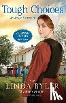 Byler, Linda - Tough Choices: An Amish Romance