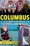 Hamper, Anietra - Secret Columbus: A Guide to the Weird, Wonderful, and Obscure