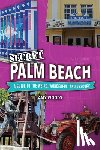 Woods, Amy - Secret Palm Beach: A Guide to the Weird, Wonderful, and Obscure