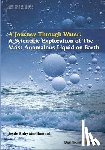 Baby Mandumpal, Jestin - A Scientific Exploration of The Most Anomalous Liquid on Earth: A Journey Through Water