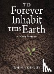 Cardin, Nina Beth - To Forever Inhabit this Earth