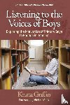 Griffin, Krista - Listening to the Voices of Boys