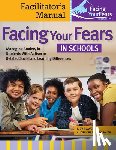 Reaven, Judy, Blakely-Smith, Audrey - Facing Your Fears in Schools