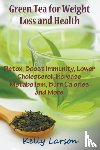 Larson, Kelly - Green Tea for Weight Loss