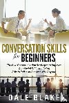Blake, Dale - Conversation Skills For Beginners