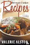 Alston, Valerie - Pressure Cooker Recipes