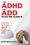 McCloud, Rose - The ADHD and ADD Guide for Parents