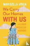 Veiga, Marisella - We Carry Our Homes With Us
