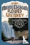 Cooper, Karen E. - WHEN MINNEHAHA FLOWED W/WHISKE