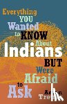 Treuer, Anton - Everything You Wanted to Know about Indians But Were Afraid to Ask: Revised and Expanded