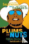 Smallwood, Larry Amik - Plums or Nuts: Ojibwe Stories of Anishinaabe Humor