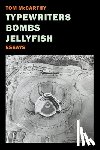 McCarthy, Tom - Typewriters, Bombs, Jellyfish