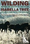 Tree, Isabella - Wilding: Returning Nature to Our Farm