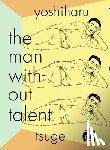 Tsuge, Yoshiharu - The Man Without Talent