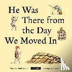 Levine, Rhoda - He Was There from the Day We Moved in