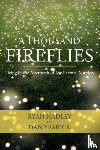 Hadley, Ryan, Yearick, Dan - A Thousand Fireflies