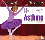 Schuh, Mari C. - My Life with Asthma