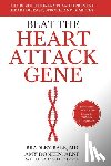 Bale, Bradley - Beat the Heart Attack Gene: The Revolutionary Plan to Prevent Heart Disease, Stroke, and Diabetes