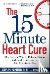 Kennedy, John M. - The 15 Minute Heart Cure: The Natural Way to Release Stress and Heal Your Heart in Just Minutes a Day