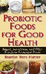 Hunter, Beatrice Trum - Probiotic Foods for Good Health