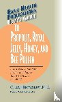 Broadhurst, C. Leigh - User's Guide to Propolis, Royal Jelly, Honey, and Bee Pollen