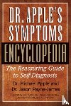Apple, Dr Michael, Payne-James, Jason (Barts and the London Medical and Dental School London UK) - Dr. Apple's Symptoms Encyclopedia
