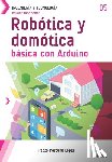 Porcuna López, Pedro - Conoce todo sobre Robótica y domótica básica con Arduino