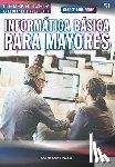 Cruz Herradón, Ana Ma - Conoce todo sobre Informática Básica para Mayores
