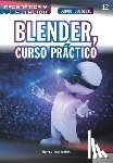 Lidón Mañas, Marcos - Conoce todo sobre Blender, Curso Práctico