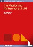 Ansorge, Richard, Graves, Martin - The Physics and Mathematics of MRI