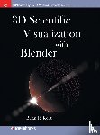 Kent, Brian R. - 3D Scientific Visualization with Blender